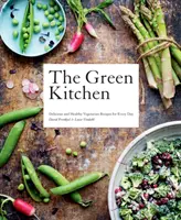 Zelená kuchyňa: Chutné a zdravé vegetariánske recepty na každý deň - Green Kitchen: Delicious and Healthy Vegetarian Recipes for Every Day