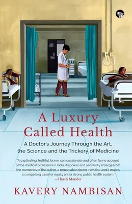 Luxus zvaný zdravie Cesta lekára cez umenie, vedu a triky medicíny - A Luxury Called Health a Doctor's Journey Through the Art, the Science and the Trickery of Medicine