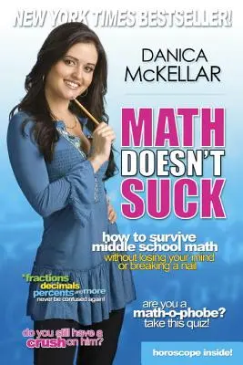 Matematika nie je na nič: Ako prežiť matematiku na strednej škole bez toho, aby ste sa zbláznili alebo si zlomili necht - Math Doesn't Suck: How to Survive Middle School Math Without Losing Your Mind or Breaking a Nail