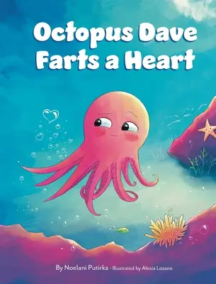 Chobotnica Dave prdí srdcom: Detská kniha o empatii a prijímaní odlišností - Octopus Dave Farts a Heart: A Children's Book About Empathy and Embracing Differences