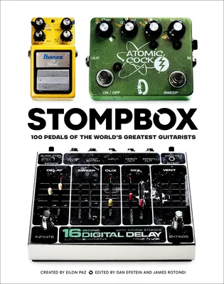 Stompbox: Stompbox: zbierka zbierok: 100 pedálov najväčších gitaristov sveta - Stompbox: 100 Pedals of the World's Greatest Guitarists
