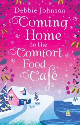 Coming Home to the Comfort Food Cafe (The Comfort Food Cafe, Book 3) - Coming Home to the Comfort Food Cafe (the Comfort Food Cafe, Book 3)
