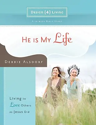 On je môj život: Žiť tak, aby sme milovali druhých ako Ježiš - He Is My Life: Living to Love Others as Jesus Did