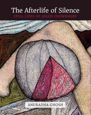 Posmrtný život ticha: Zátišia Jogena Chowdhuryho - The Afterlife of Silence: Still Lifes of Jogen Chowdhury