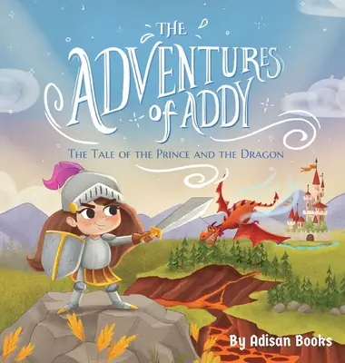 Dobrodružstvá Addy: Príbeh o princovi a drakovi - The Adventures of Addy: The Tale of the Prince and the Dragon