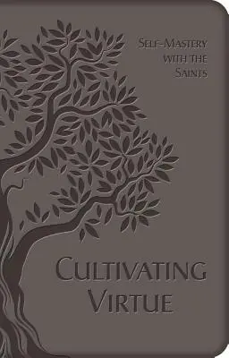 Pestovanie cností: sebaovládanie so svätými - Cultivating Virtue: Self-Mastery with the Saints