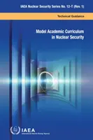 Modelové akademické učebné osnovy v oblasti jadrovej bezpečnosti - Model Academic Curriculum in Nuclear Security