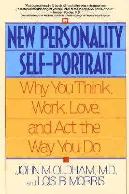 Nový autoportrét osobnosti: Prečo myslíte, pracujete, milujete a konáte tak, ako konáte - The New Personality Self-Portrait: Why You Think, Work, Love and ACT the Way You Do