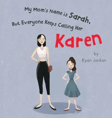 Moja mama sa volá Sarah, ale všetci ju stále volajú Karen - My Mom's Name is Sarah, But Everyone Keeps Calling Her Karen