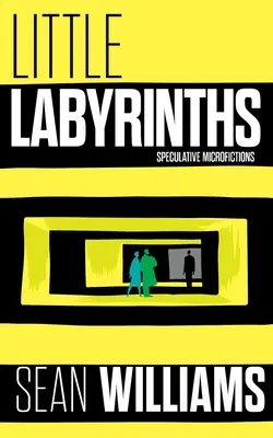 Malé labyrinty: Špekulatívne mikropríbehy - Little Labyrinths: Speculative Microfictions