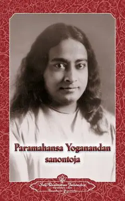 Paramahansa Jogananda Sanontoja - Výroky Paramahansy Joganandu (fínsky) - Paramahansa Yogananda Sanontoja - Sayings of Paramahansa Yogananda (Finnish)