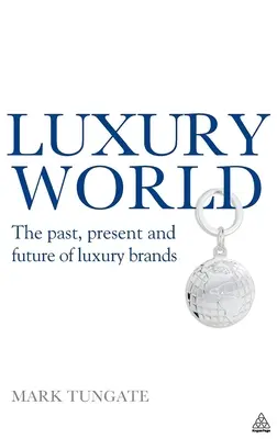 Svet luxusu: Minulosť, súčasnosť a budúcnosť luxusných značiek - Luxury World: The Past, Present and Future of Luxury Brands