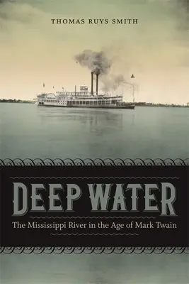 Hlboká voda: Rieka Mississippi vo veku Marka Twaina - Deep Water: The Mississippi River in the Age of Mark Twain