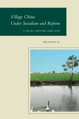 Čína na dedine za socializmu a reforiem: Mikrohistória v rokoch 1948 - 2008 - Village China Under Socialism and Reform: A Micro-History, 1948-2008