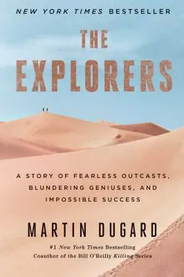 Prieskumníci: Príbeh o nebojácnych vyvrheľoch, génioch, ktorí sa dopustili omylu, a o nemožnom úspechu - The Explorers: A Story of Fearless Outcasts, Blundering Geniuses, and Impossible Success
