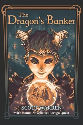 Dračí bankár: S bonusovou novelou: S príručkou: Forego Quest - The Dragon's Banker: With Bonus Novelette: Forego Quest