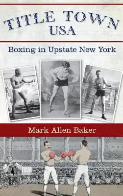Názov mesta, USA: Box v štáte New York - Title Town, USA: Boxing in Upstate New York