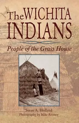 Indiáni z Wichity: Ľudia z trávnatého domu - The Wichita Indians: People of the Grass House