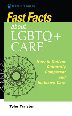 Rýchle fakty o LGBTQ+ starostlivosti pre zdravotné sestry: Ako poskytovať kultúrne kompetentnú a inkluzívnu starostlivosť - Fast Facts about LGBTQ+ Care for Nurses: How to Deliver Culturally Competent and Inclusive Care