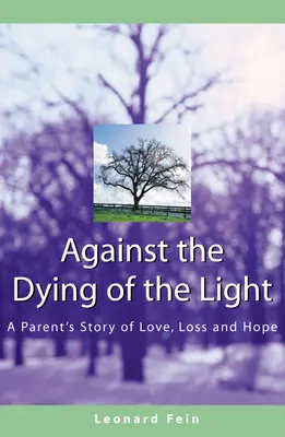 Proti umieraniu svetla: Príbeh rodiča o láske, strate a nádeji - Against the Dying of the Light: A Parent's Story of Love, Loss and Hope