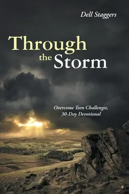 Cez búrku: Prekonať výzvy tínedžerov, 30-dňová pobožnosť - Through the Storm: Overcome Teen Challenges, 30-Day Devotional