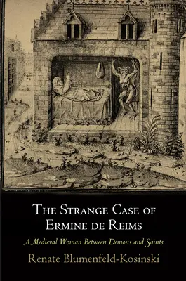 Podivný prípad Ermine de Reims: Stredoveká žena medzi démonmi a svätcami - The Strange Case of Ermine de Reims: A Medieval Woman Between Demons and Saints