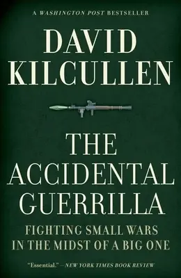 Náhodný partizán: Boj v malej vojne uprostred veľkej vojny - The Accidental Guerrilla: Fighting Small Wars in the Midst of a Big One