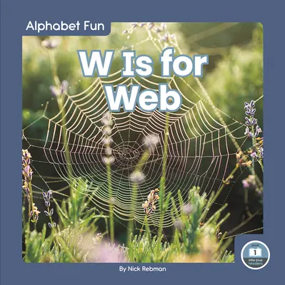 W je pre pavučinu - W Is for Web