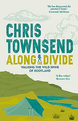 Pozdĺž rozvodia: Vydajte sa na potulky po divokej chrbtici Škótska. - Along the Divide: Walking the Wild Spine of Scotland