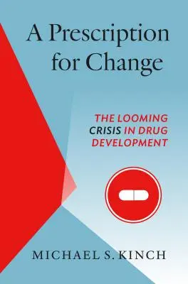 Recept na zmenu: Hroziaca kríza vo vývoji liekov - A Prescription for Change: The Looming Crisis in Drug Development