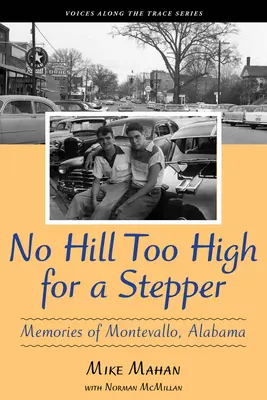 Žiadny kopec nie je príliš vysoký pre stepujúceho: Spomienky na Montevallo v Alabame - No Hill Too High for a Stepper: Memories of Montevallo, Alabama