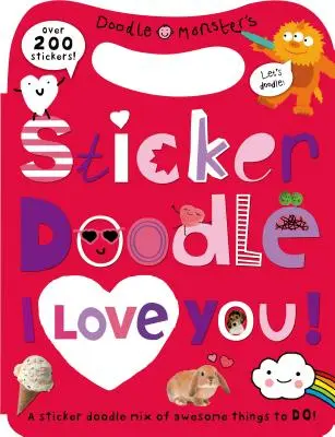 Nálepka Doodle I Love You: s viac ako 200 samolepkami [so samolepkami] - Sticker Doodle I Love You: Awesome Things to Do, with Over 200 Stickers [With Sticker(s)]