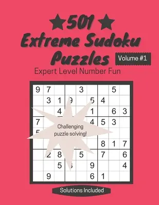 501 extrémnych sudoku hádaniek: Vydarená číselná zábava na úrovni experta. - 501 Extreme Sudoku Puzzles: Expert Level Number Fun