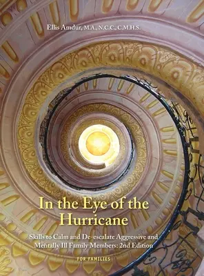 V oku hurikánu: Dovednosti na upokojenie a deeskaláciu agresívnych duševne chorých členov rodiny - In the Eye of the Hurricane: Skills to Calm and De-escalate Aggressive Mentally Ill Family Members