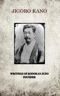 Jigoro Kano, spisy zakladateľa džuda Kodokan - Jigoro Kano, Writings of Kodokan Judo Founder