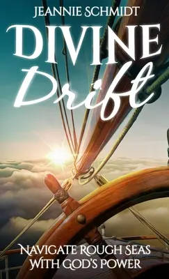 Divine Drift; Navigácia na rozbúrených moriach s Božou mocou - Divine Drift; Navigate Rough Seas With God's Power