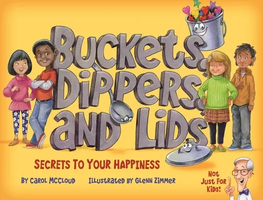 Vedrá, naberačky a pokrievky: Tajomstvo vášho šťastia - Buckets, Dippers, and Lids: Secrets to Your Happiness
