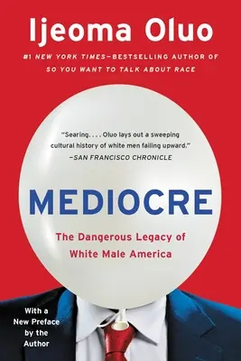 Priemerná: Nebezpečné dedičstvo bielych mužov v Amerike - Mediocre: The Dangerous Legacy of White Male America