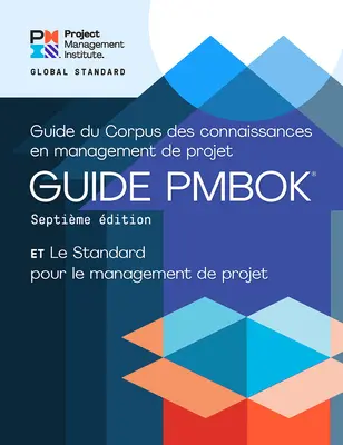 Sprievodca súborom znalostí o riadení projektov (Pmbok(r) Guide) - siedme vydanie a štandard pre riadenie projektov - A Guide to the Project Management Body of Knowledge (Pmbok(r) Guide) - Seventh Edition and the Standard for Project Management