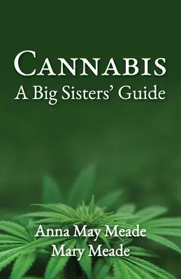 Konope: Príručka pre veľké sestry - Cannabis: A Big Sisters' Guide