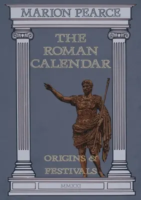Rímsky kalendár: Pôvod a sviatky - The Roman Calendar: Origins & Festivals