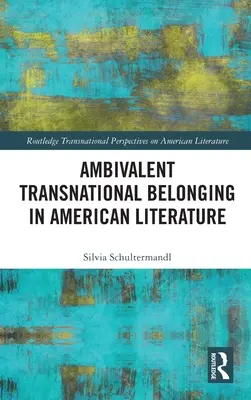 Ambivalentná nadnárodná príslušnosť v americkej literatúre - Ambivalent Transnational Belonging in American Literature