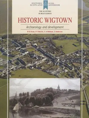 Historický Wigtown: Archeológia a vývoj - Historic Wigtown: Archaeology and Development