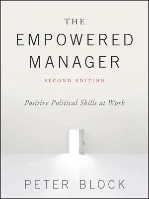 Posilnený manažér: Pozitívne politické zručnosti v práci - The Empowered Manager: Positive Political Skills at Work