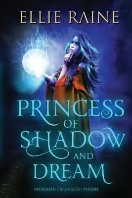 Princezná snu a tieňa: Prequel kroniky NecroSeam - Princess of Shadow and Dream: NecroSeam Chronicles Prequel
