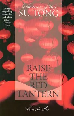 Zdvihnite červenú lampu: Tri novely - Raise the Red Lantern: Three Novellas