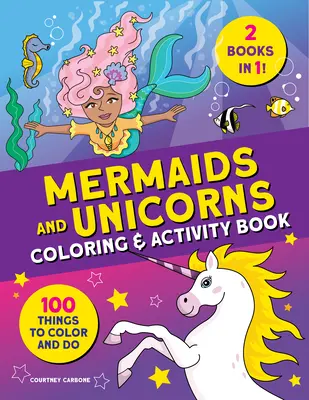 Morské panny a jednorožce Kniha na vyfarbovanie a aktivity: 100 vecí na vyfarbenie a robenie - Mermaids and Unicorns Coloring & Activity Book: 100 Things to Color and Do