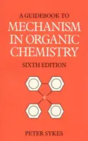 Sprievodca mechanizmom v organickej chémii - Guidebook to Mechanism in Organic Chemistry