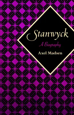 Stanwyck: Životopisný román - Stanwyck: A Biography