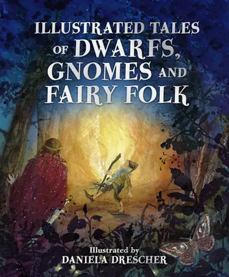 Ilustrované rozprávky o trpaslíkoch, škriatkoch a rozprávkových ľuďoch - Illustrated Tales of Dwarfs, Gnomes and Fairy Folk